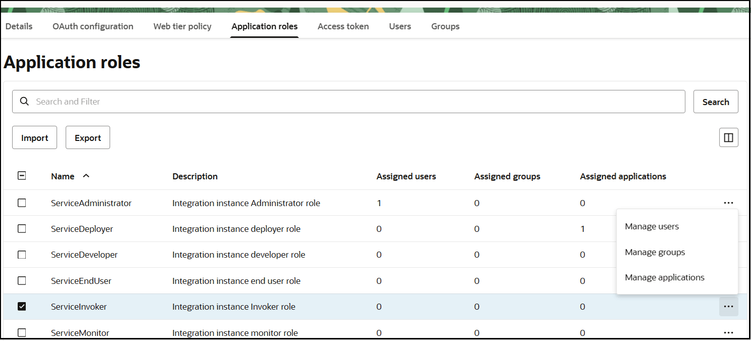 Tabs for Details, OAuth configuration, Web tier policy, Application roles (which is selected), Access token, Users, and Groups are shown. The Application roles section shows buttons for Import and Export, and a Search section. Below is a table with a column of check boxes, and additional columns for Name, Description, Assigned users, Assigned groups, and Assigned applications. The Name column lists all Oracle Integration application roles. The ServiceInvoker role is expanded to include entries for Manage users, Manage groups, and Manage applications.