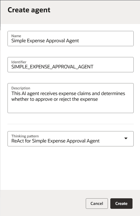 Create agent paenl with fields populated for name ("Simple Expense Approval Agent"), identifier ("SIMPLE_EXPENSE_APPROVAL_AGENT"), description ("This AI agent receives expense claims and determines whether to approve or reject the expense"), and thinking pattern ("ReAct for Simple Expense Approval Agent" selected). Cancel and Create buttons are at the bottom. Create agent paenl with fields populated for name ("Simple Expense Approval Agent"), identifier ("SIMPLE_EXPENSE_APPROVAL_AGENT"), description ("This AI agent receives expense claims and determines whether to approve or reject the expense"), and thinking pattern ("ReAct for Simple Expense Approval Agent" selected). Cancel and Create buttons are at the bottom.