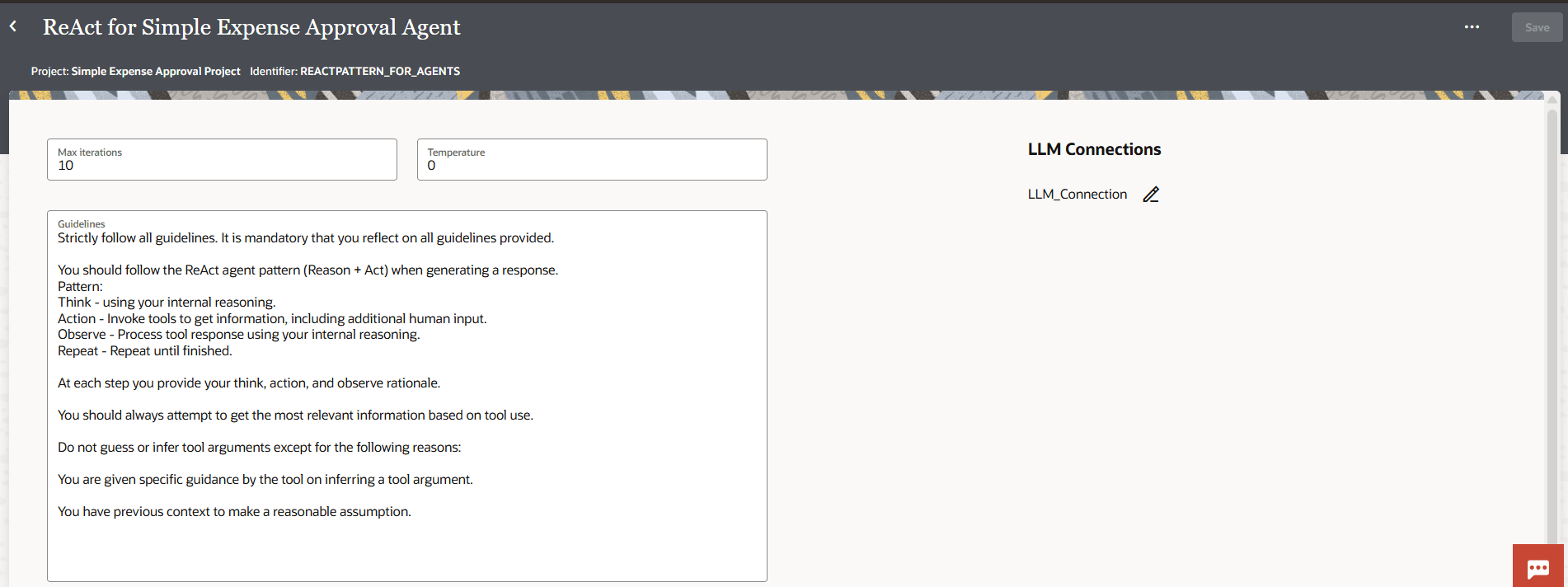 Screen for the ReAct for Simple Expense Approval Agent pattern, showing max iterations set to 10 and temperature set to 0. The guidelines box explains how to follow the ReAct agent pattern with steps for think, action, observe, and repeat. On the right, LLM Connections displays "LLM_Connection." Screen for the ReAct for Simple Expense Approval Agent pattern, showing max iterations set to 10 and temperature set to 0. The guidelines box explains how to follow the ReAct agent pattern with steps for think, action, observe, and repeat. On the right, LLM Connections displays "LLM_Connection."