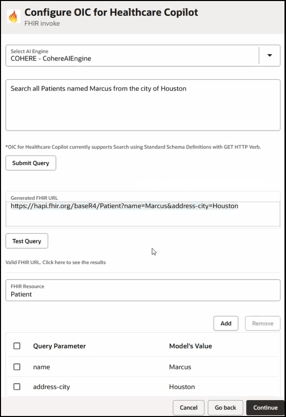 This image shows the Configure OIC for Healthcare Copilot page. The Select AI Engine list appears at the top. Below this is the text description box where you enter queries, the Submit Query button, the Generated FHIR URL field, the Test Query button, the clickable message result of the query, the FHIR Resource field, the generated query parameters and their model values, and the Add and Remove buttons for editing the parameters. Below this are the Cancel, Go back, and Continue buttons.