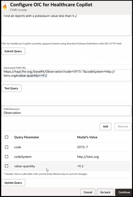 This image shows part of the Configure OIC for Healthcare Copilot page. Below this is the text description box where you enter queries, the Submit Query button, the Generated FHIR URL field, the Test Query button, the clickable message result of the query, the FHIR Resource field, the generated query parameters and their model values, and the Add and Remove buttons for editing the parameters. Below this are the Cancel, Go back, and Continue buttons.
