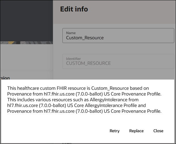 The Edit info panel shows fields such as Name, Identifier, and so on. The custom FHIR resource description is displayed. The Retry button, Replace button, and Close button appear at the bottom of the description.