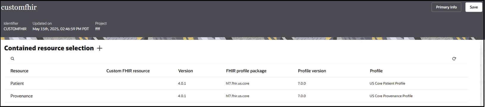 The page shows labels for Identifier, Updated on, and Project at the top. In the upper right are buttons for Primary info and Save. Below this is the Contained resource selection section, which consists of a table with columns for Resource, Custom FHIR resource, Version, FHIR profile package, Profile version, and Profile.