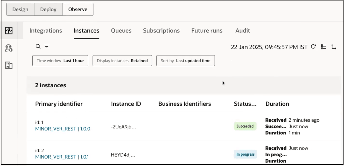 The Observe tab is shown. Buttons for Integrations (which is selected), Healthcare, and B2B appear on the left. Below the Observe tab are links for Integrations, Instances (which is selected), Queues, Subscriptions, Future runs, and Audit. A timestamp and three icons are shown below Audit. The Instances page shows search and filter icons. Below this are the time window, display instances, and sort by filters. Below this is an Instances table with columns for primary identifier, instance ID, business identifiers, status, and duration. Two entries are shown. The Observe tab is shown. Buttons for Integrations (which is selected), Healthcare, and B2B appear on the left. Below the Observe tab are links for Integrations, Instances (which is selected), Queues, Subscriptions, Future runs, and Audit. A timestamp and three icons are shown below Audit. The Instances page shows search and filter icons. Below this are the time window, display instances, and sort by filters. Below this is an Instances table with columns for primary identifier, instance ID, business identifiers, status, and duration. Two entries are shown.