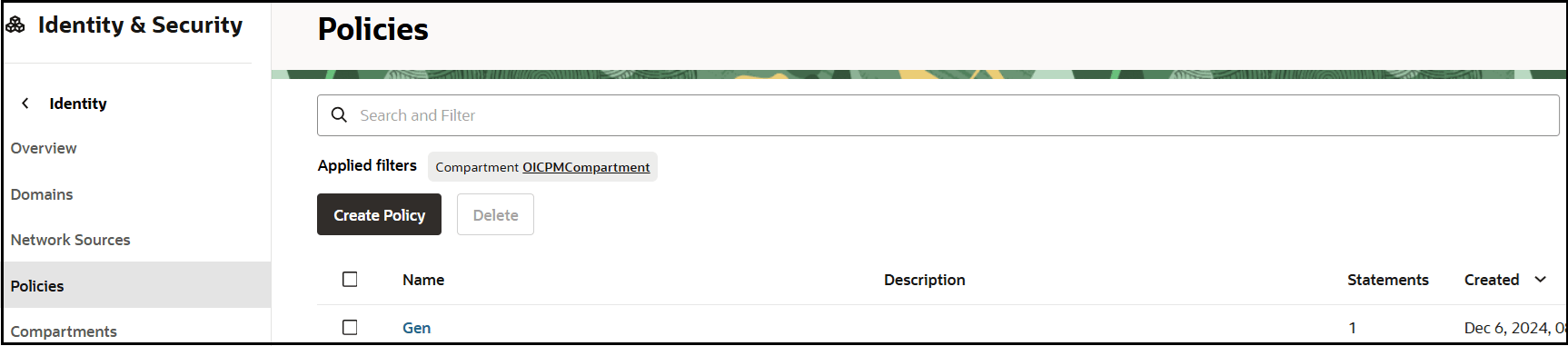 The Policies tab is selected in the left navigation pane. At the top is the label Policies. The compartment name appears below. Below are the Create Policy and Delete buttons. Below is a table with columns for Name, Description, Statements, and Created. The Policies tab is selected in the left navigation pane. At the top is the label Policies. The compartment name appears below. Below are the Create Policy and Delete buttons. Below is a table with columns for Name, Description, Statements, and Created.