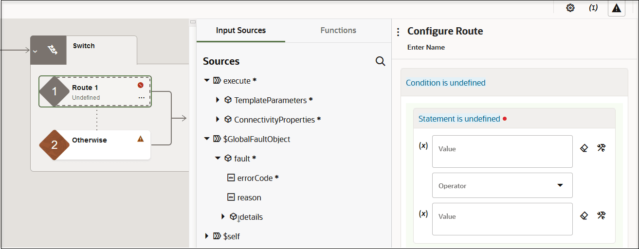 A switch action expanded to show the Route 1 and Otherwise branches is shown. To the right are the Input Sources tab (which is selected) and the Functions tab. Below is the Sources element tree. The $GlobalFaultObject element is expanded to show fault, and then errorCode, reason, and details. To the right is the Configure Route panel, which includes an Enter Name field, a Conditional is undefined label, a Statement is undefined label, a Value field, an Operator field, and a Value field. The Two Value fields include a clear icon and a switch to developer view icon. A switch action expanded to show the Route 1 and Otherwise branches is shown. To the right are the Input Sources tab (which is selected) and the Functions tab. Below is the Sources element tree. The $GlobalFaultObject element is expanded to show fault, and then errorCode, reason, and details. To the right is the Configure Route panel, which includes an Enter Name field, a Conditional is undefined label, a Statement is undefined label, a Value field, an Operator field, and a Value field. The Two Value fields include a clear icon and a switch to developer view icon.