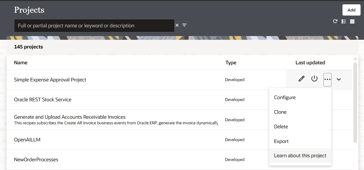 Projects page showing a searchable list of 145 projects with columns for name, type, and last updated. The project "Simple Expense Approval Project" has its actions menu open, displaying options to configure, clone, delete, export, or "Learn about this project." An Add button is in the top right corner. Projects page showing a searchable list of 145 projects with columns for name, type, and last updated. The project "Simple Expense Approval Project" has its actions menu open, displaying options to configure, clone, delete, export, or "Learn about this project." An Add button is in the top right corner.