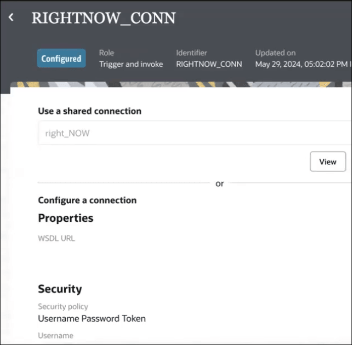 The Connections page is shown for RIGHTNOW_CONN. The state is shown as Configured. The Role, Identifier, and Updated on values are shown. Below this is the Use a shared connection field, which includes a connection. The View button appears. Below this is the Configure a connection section, which includes the values for Properties and Security. The Connections page is shown for RIGHTNOW_CONN. The state is shown as Configured. The Role, Identifier, and Updated on values are shown. Below this is the Use a shared connection field, which includes a connection. The View button appears. Below this is the Configure a connection section, which includes the values for Properties and Security.