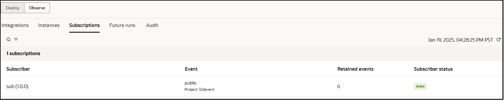 The Deploy and Observe tabs (which is selected) are shown. The Integrations, Instances, Subscriptions (which is selected), Future runs, and Audits tabs are shown. Search and filter icons are shown. A table is shown with columns for Subscriber, Event, Retained events, and Subscriber status. The date and a refresh button appear in the upper right. The Deploy and Observe tabs (which is selected) are shown. The Integrations, Instances, Subscriptions (which is selected), Future runs, and Audits tabs are shown. Search and filter icons are shown. A table is shown with columns for Subscriber, Event, Retained events, and Subscriber status. The date and a refresh button appear in the upper right.