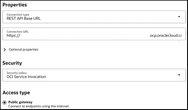 Properties form for a REST API connection: connection type set to “REST API Base URL,” an Oracle Cloud connection URL, security policy set to “OCI Service Invocation,” and access type set to “Public gateway” for internet-facing endpoints. Properties form for a REST API connection: connection type set to “REST API Base URL,” an Oracle Cloud connection URL, security policy set to “OCI Service Invocation,” and access type set to “Public gateway” for internet-facing endpoints.