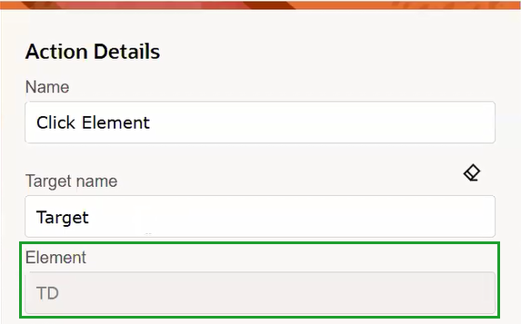 In the Action Details panel, which appears after you target an element, the Element field shows TD