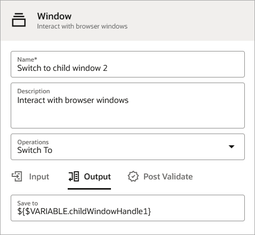 The Output tab for the window action appears. The Save to field is ${$VARIABLE.childWindowHandle1}.