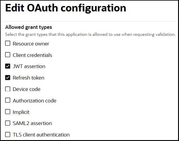 The Edit OAuth Configuration panel is shown. The Allowed grant types section is shown. Options are available for Resource owner, Client credentials, JWT assertion (which is selected), Refresh token (which is selected), Device code, Authorization code, Implicit, SAML2 assertion, and TLS client authentication.