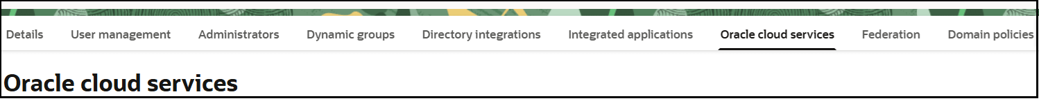 The Identity domain navigation pane shows entries. The Overview option is selected. Below this are selections for Overview, User management, Administrators. Dynamic groups, Directory integrations, Integrated applications, Oracle Cloud Services, Federation, and Domain policies. The Identity domain navigation pane shows entries. The Overview option is selected. Below this are selections for Overview, User management, Administrators. Dynamic groups, Directory integrations, Integrated applications, Oracle Cloud Services, Federation, and Domain policies.
