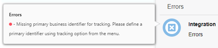 The following error message appears on the left: Missing primary business identifier for tracking. Please define a primary identifier using tracking option from the menu. On the right is the Integration Errors icon. The following error message appears on the left: Missing primary business identifier for tracking. Please define a primary identifier using tracking option from the menu. On the right is the Integration Errors icon.