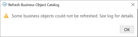 Refresh Business Object Catalog warning Refresh Business Object Catalog warning