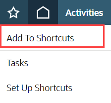 Add To Shortcuts option in the Shortcuts menu.