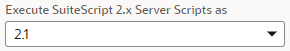 Execute SuiteScript 2.X Server Scripts setting set to 2.1.