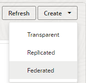Create button on Partitions tab, with selections for Transparent, Replicated, and Federated. Create button on Partitions tab, with selections for Transparent, Replicated, and Federated.