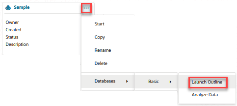 Image showing the Actions menu for an application on the applications page, with Database > database_name > Launch Outline selected. Image showing the Actions menu for an application on the applications page, with Database > database_name > Launch Outline selected.