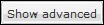 This image is a screen capture of the Show advanced button.