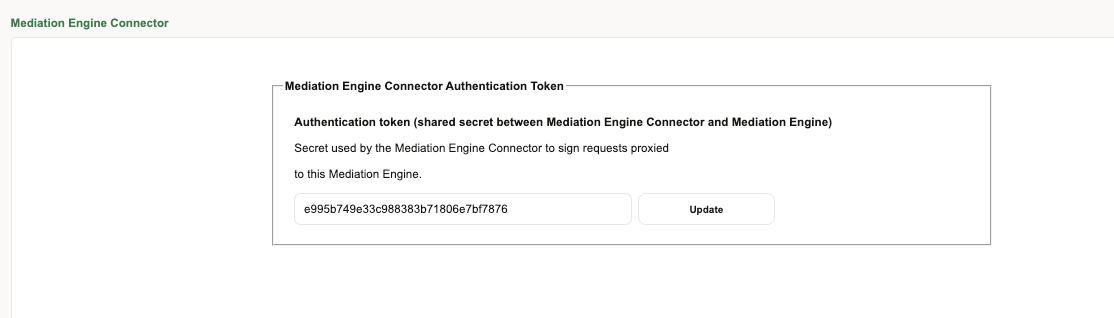 This figure is a screen capture of the Mediation Engine Connector page. You add your authentication token in the "Secret used by the Mediation Engine Connector to sign requests proxied to this Mediation Engine" field. This figure is a screen capture of the Mediation Engine Connector page. You add your authentication token in the "Secret used by the Mediation Engine Connector to sign requests proxied to this Mediation Engine" field.