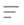 Three parallel gray lines of different lengths.